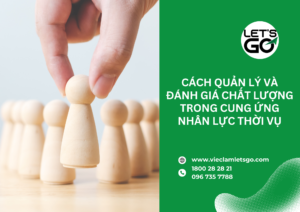 Cách quản lý và đánh giá chất lượng trong cung ứng nhân lực thời vụ