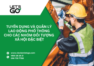 Tuyển dụng và quản lý lao động phổ thông cho các nhóm đối tượng xã hội đặc biệt