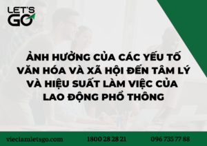 Ảnh Hưởng của Các Yếu Tố Văn Hóa và Xã Hội đến Tâm Lý và Hiệu Suất Làm Việc của Lao Động Phổ Thông