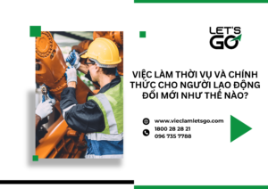 Việc làm thời vụ và chính thức cho người lao động đổi mới như thế nào?