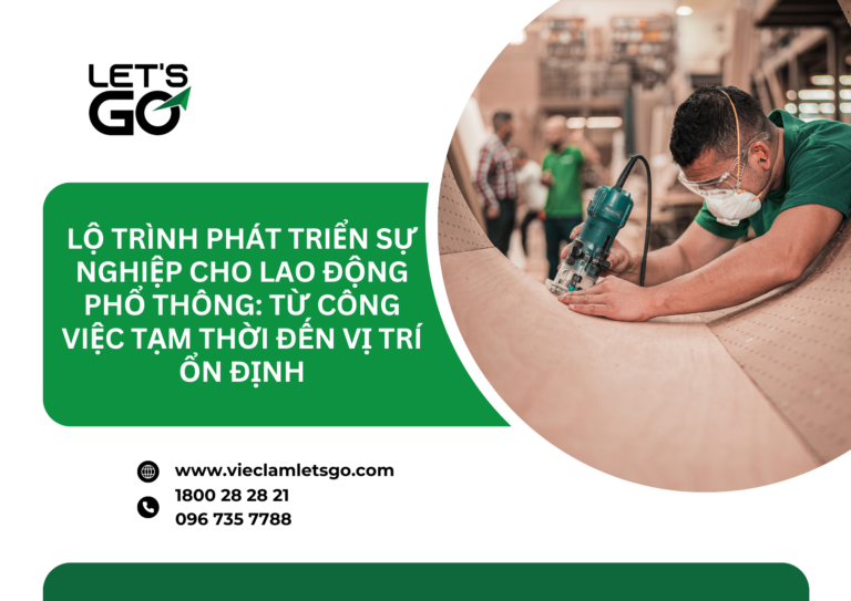 Lộ trình phát triển sự nghiệp cho lao động phổ thông: Từ công việc tạm thời đến vị trí ổn định