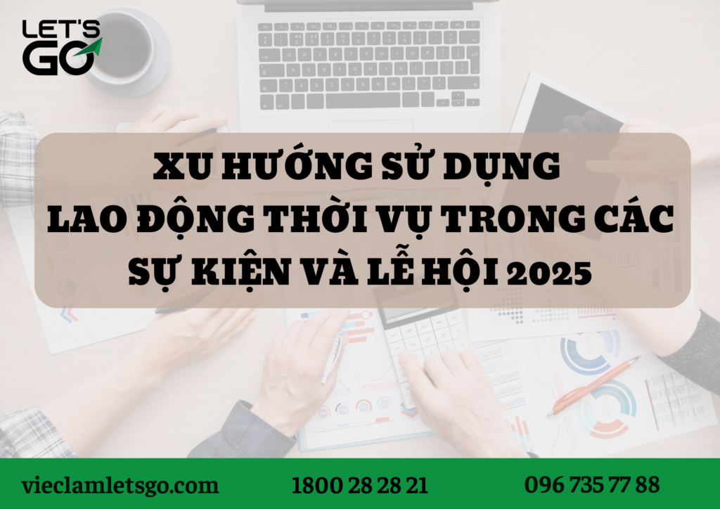 Xu hướng sử dụng lao động thời vụ trong các sự kiện và lễ hội 2025