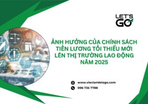 Ảnh hưởng của chính sách tiền lương tối thiểu mới lên thị trường lao động năm 2025
