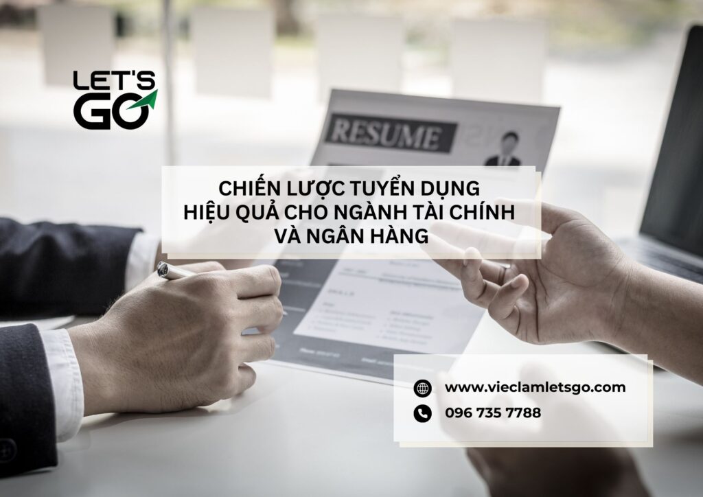 Chiến lược tuyển dụng hiệu quả cho ngành tài chính và ngân hàng