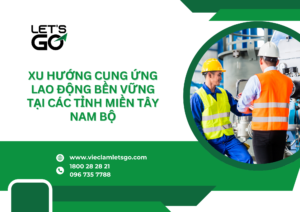 Xu hướng cung ứng lao động bền vững tại các tỉnh miền Tây Nam Bộ