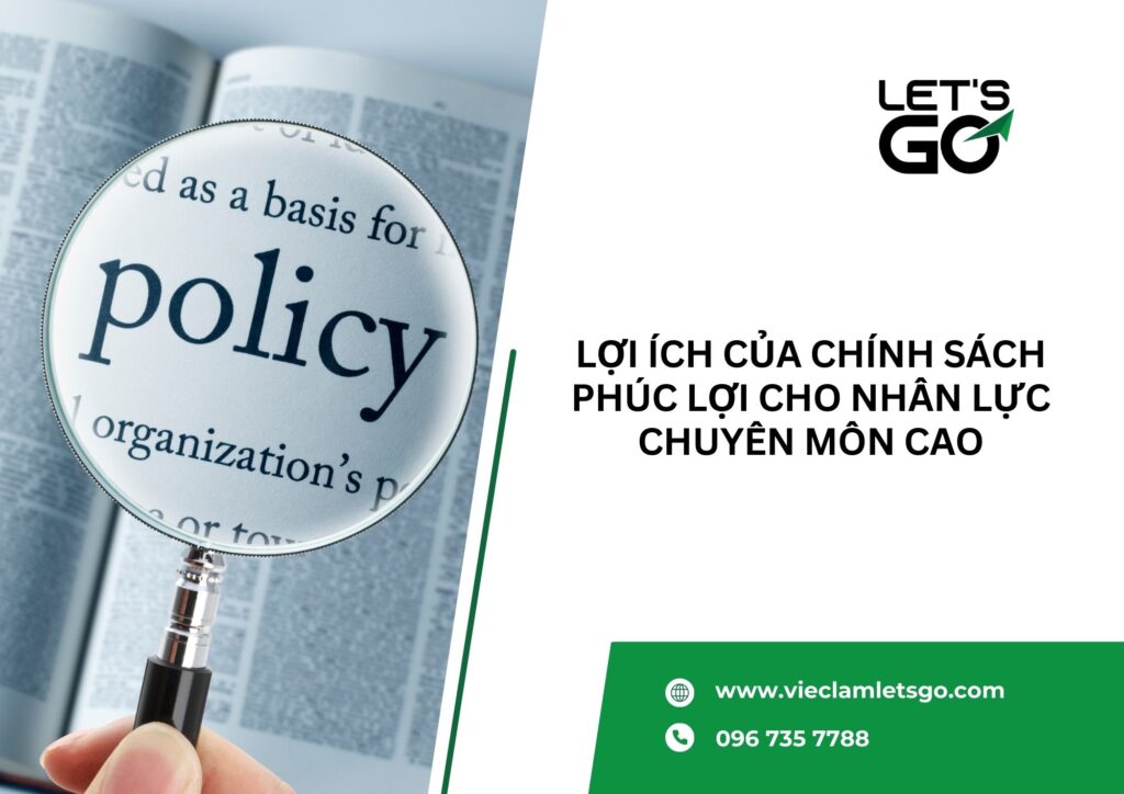 Lợi ích của chính sách phúc lợi cho nhân lực chuyên môn cao