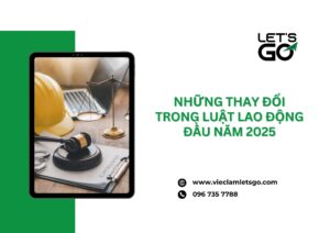 Những thay đổi trong luật lao động đầu năm 2025