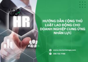 Hướng dẫn cộng thủ luật lao động cho doanh nghiệp cung ứng nhân lực