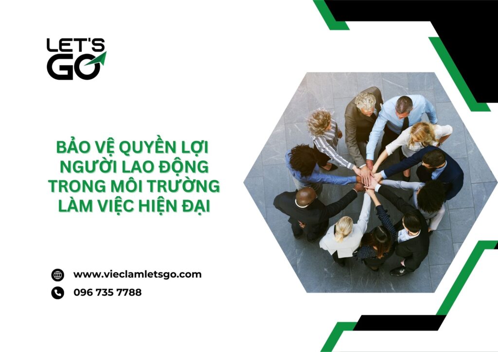 Bảo vệ quyền lợi người lao động trong môi trường làm việc hiện đại