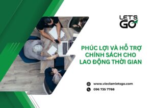 Phúc lợi và hỗ trợ chính sách cho lao động thời gian