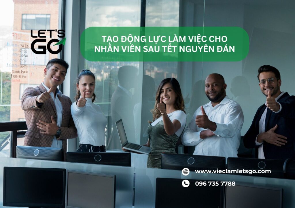 Tạo động lực làm việc cho nhân viên sau Tết Nguyên Đán