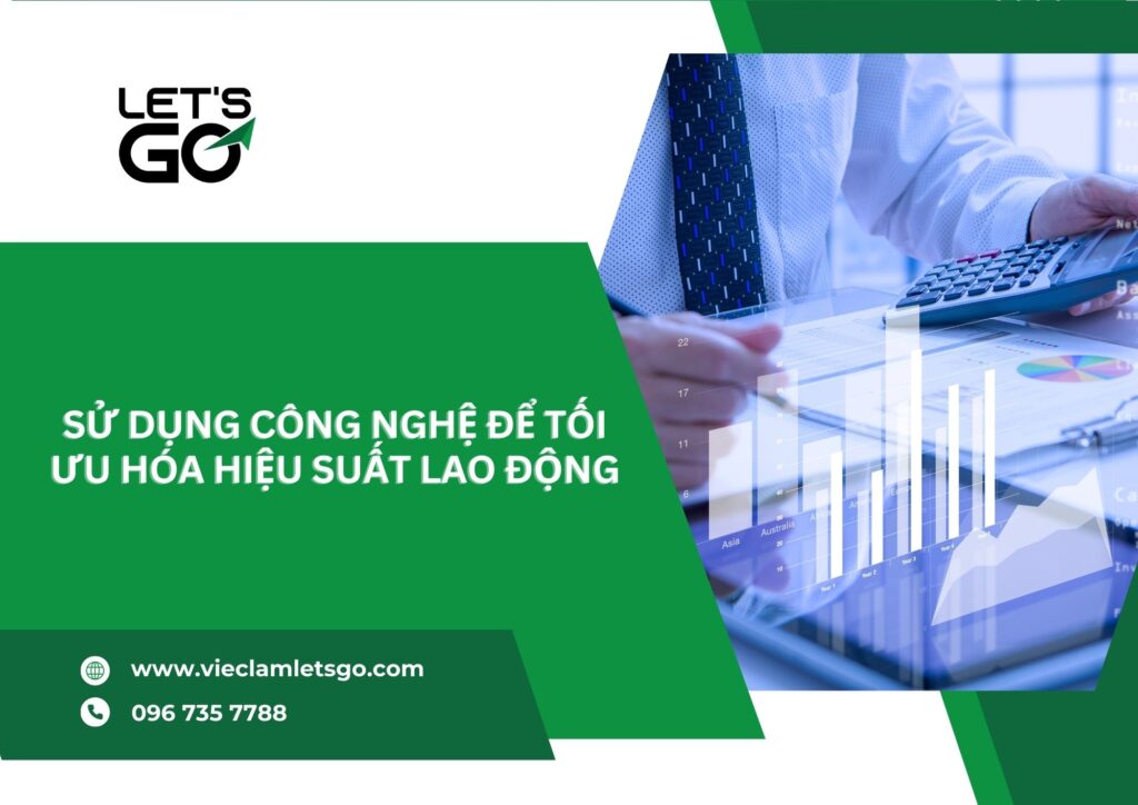 Sử dụng công nghệ để tối ưu hóa hiệu suất lao động