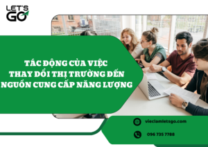 Tác động của việc thay đổi thị trường đến nguồn cung cấp năng lượng