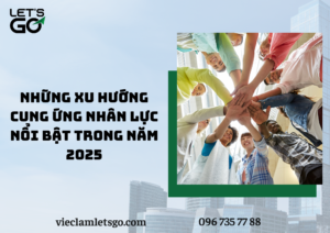 Những xu hướng cung ứng nhân lực nổi bật trong năm 2025