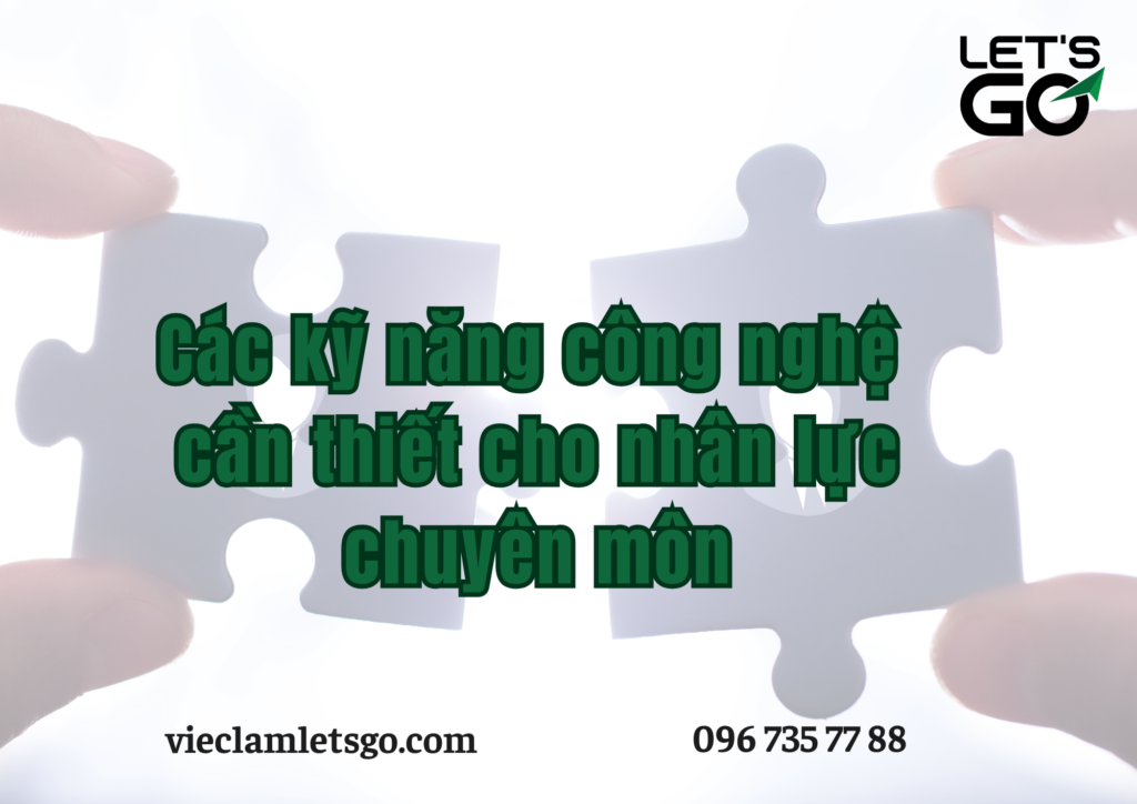 Các kỹ năng công nghệ cần thiết cho nhân lực chuyên môn