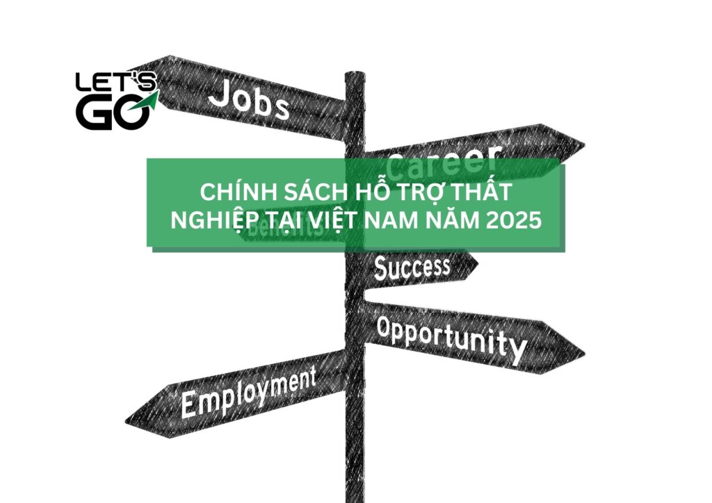 Chính sách hỗ trợ thất nghiệp tại Việt Nam năm 2025