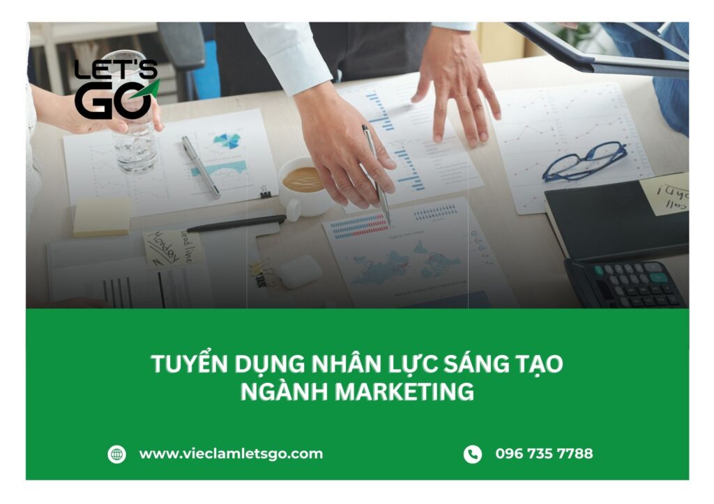 Tuyển dụng nhân lực sáng tạo ngành marketing