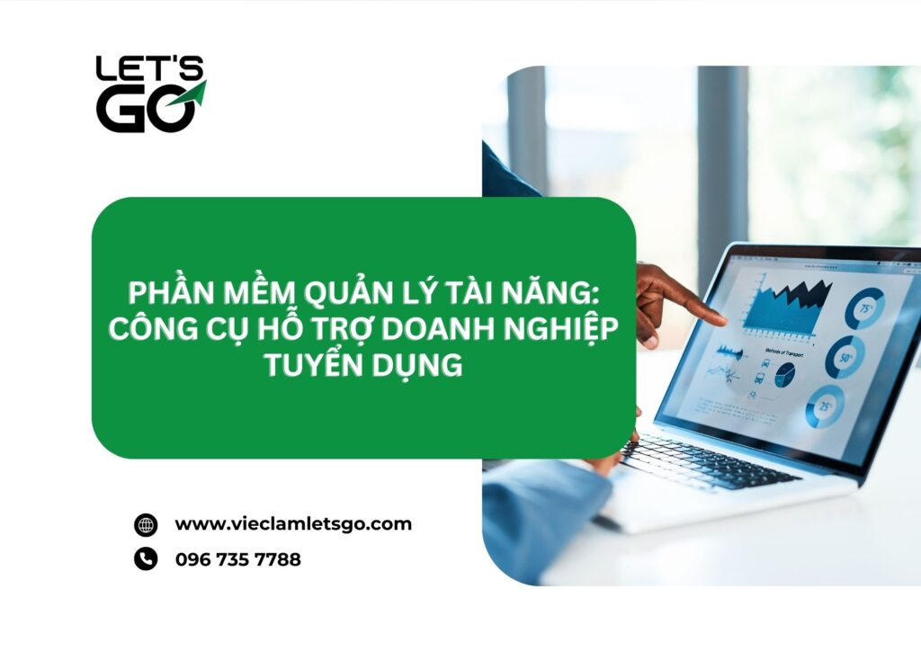 Phần mềm quản lý tài năng: Công cụ hỗ trợ doanh nghiệp tuyển dụng