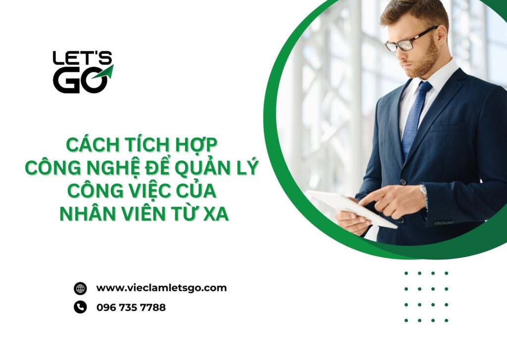 Cách tích hợp công nghệ để quản lý công việc của nhân viên từ xa