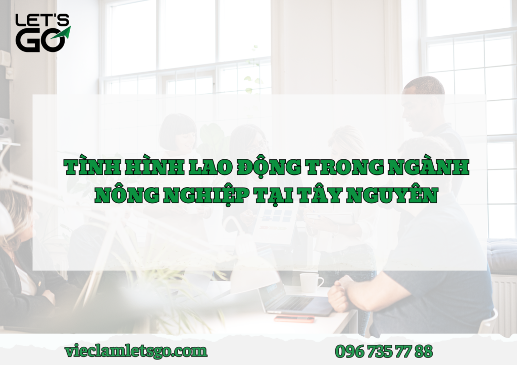 Tình hình lao động trong ngành nông nghiệp tại Tây Nguyên