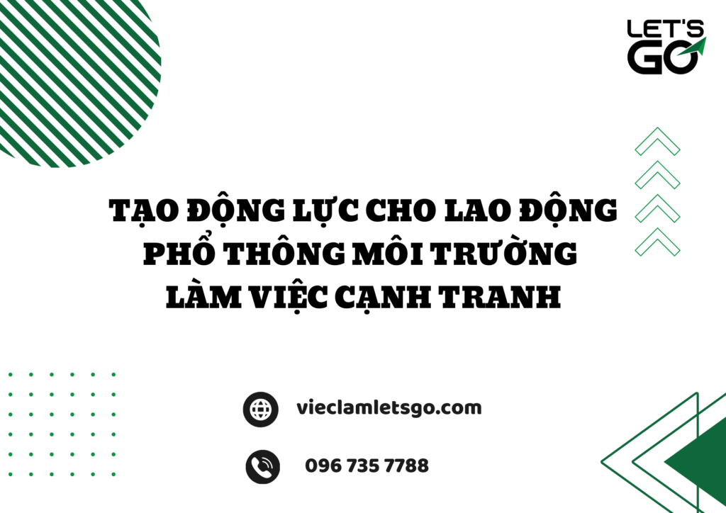 Tạo động lực cho lao động phổ thông môi trường làm việc cạnh tranh