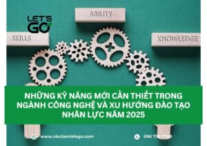 Những kỹ năng mới cần thiết trong ngành công nghệ và xu hướng đào tạo nhân lực năm 2025