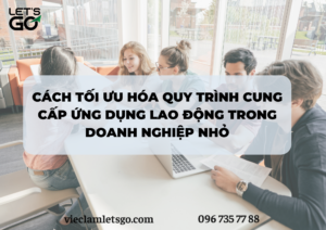 Cách tối ưu hóa quy trình cung cấp ứng dụng lao động trong doanh nghiệp nhỏ