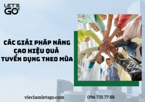 Các giải pháp nâng cao hiệu quả tuyển dụng theo mùa