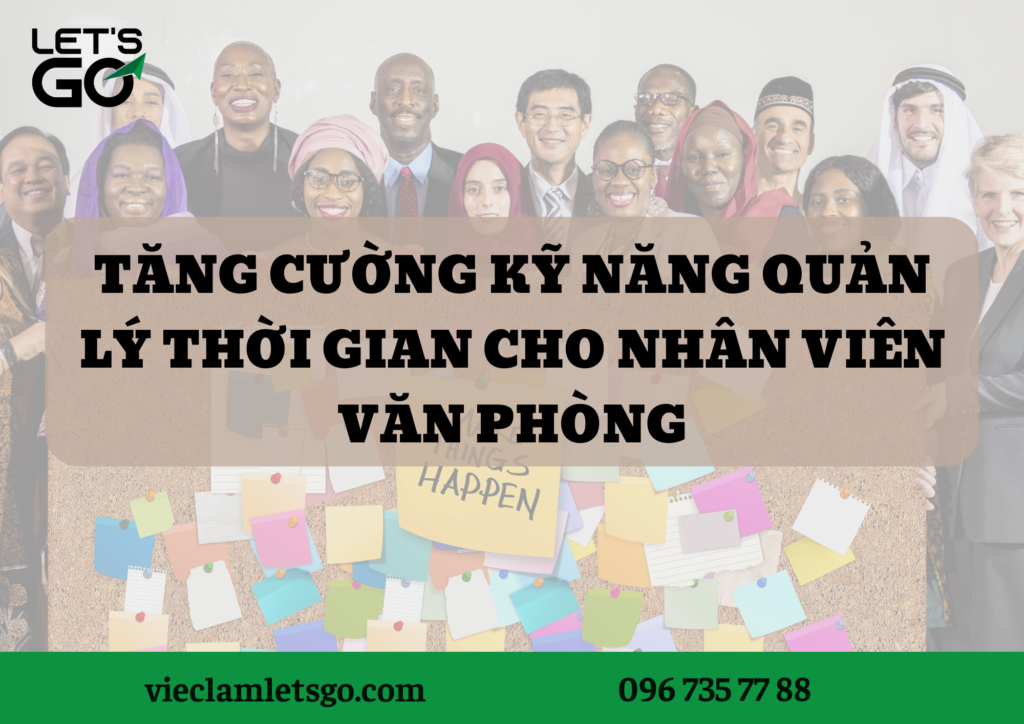 Tăng cường kỹ năng quản lý thời gian cho nhân viên văn phòng