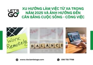 Xu hướng làm việc từ xa trong năm 2025 và ảnh hưởng đến cân bằng cuộc sống - công việc