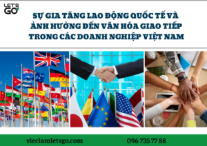 Sự gia tăng lao động quốc tế và ảnh hưởng đến văn hóa giao tiếp trong các doanh nghiệp Việt Nam