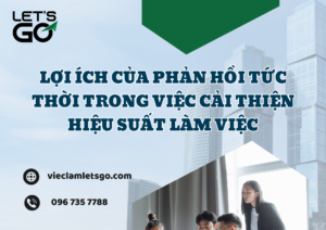 Lợi ích của phản hồi tức thời trong việc cải thiện hiệu suất làm việc
