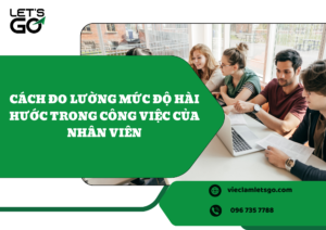 Cách đo lường mức độ hài hước trong công việc của nhân viên