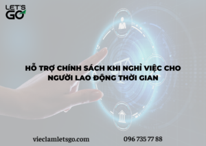Hỗ trợ chính sách khi nghỉ việc cho người lao động thời gian