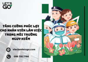 Tăng cường phúc lợi cho nhân viên làm việc trong môi trường nguy hiểm
