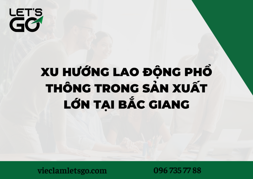 Xu hướng lao động phổ thông trong sản xuất lớn tại Bắc Giang