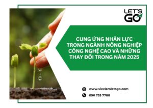 Cung ứng nhân lực trong ngành nông nghiệp công nghệ cao và những thay đổi trong năm 2025