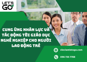 Cung ứng nhân lực và tác động tới giáo dục nghề nghiệp cho người lao động trẻ