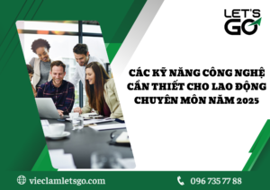 Các kỹ năng công nghệ cần thiết cho lao động chuyên môn năm 2025