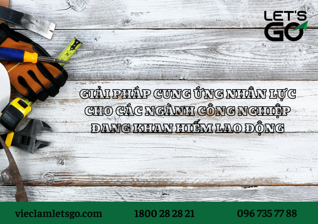 Giải pháp cung ứng nhân lực cho các ngành công nghiệp đang khan hiếm lao động