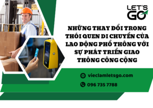 Những thay đổi trong thói quen di chuyển của lao động phổ thông với sự phát triển giao thông công cộng