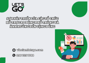 Sự phát triển của các tổ chức hỗ trợ lao động phổ thông và ảnh hưởng đến cộng đồng