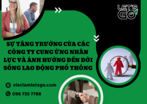 Sự tăng trưởng của các công ty cung ứng nhân lực và ảnh hưởng đến đời sống lao động phổ thông