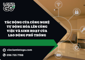 Tác động của công nghệ tự động hóa lên công việc và sinh hoạt của lao động phổ thông