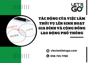 Tác động của việc làm thời vụ lên sinh hoạt gia đình và cộng đồng lao động phổ thông