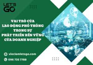 Vai trò của lao động phổ thông trong sự phát triển bền vững của doanh nghiệp