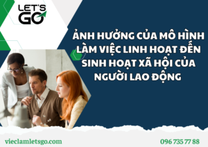 ẢNH HƯỞNG CỦA MÔ HÌNH LÀM VIỆC LINH HOẠT ĐẾN SINH HOẠT XÃ HỘI CỦA NGƯỜI LAO ĐỘNG NĂM 2030