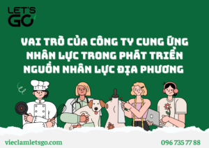 VAI TRÒ CỦA CÔNG TY CUNG ỨNG NHÂN LỰC TRONG PHÁT TRIỂN NGUỒN NHÂN LỰC ĐỊA PHƯƠNG NĂM 2030