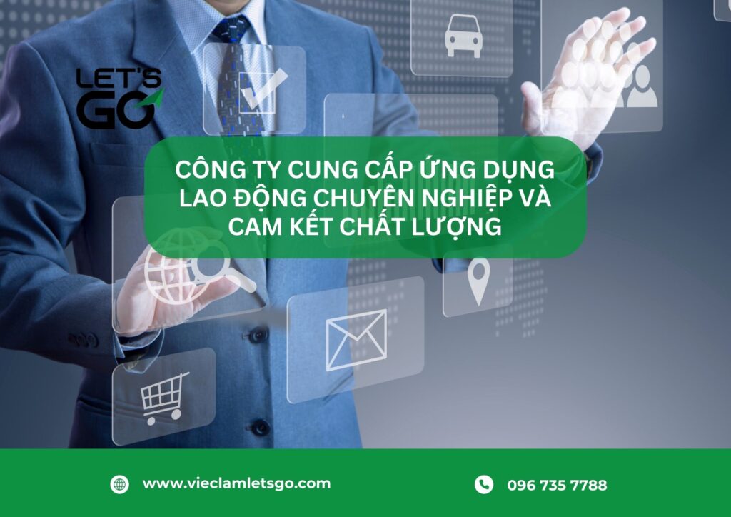 Công ty cung cấp ứng dụng lao động chuyên nghiệp và cam kết chất lượng
