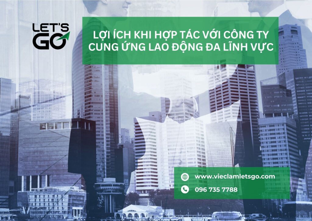 Lợi ích khi hợp tác với công ty cung ứng lao động đa lĩnh vực